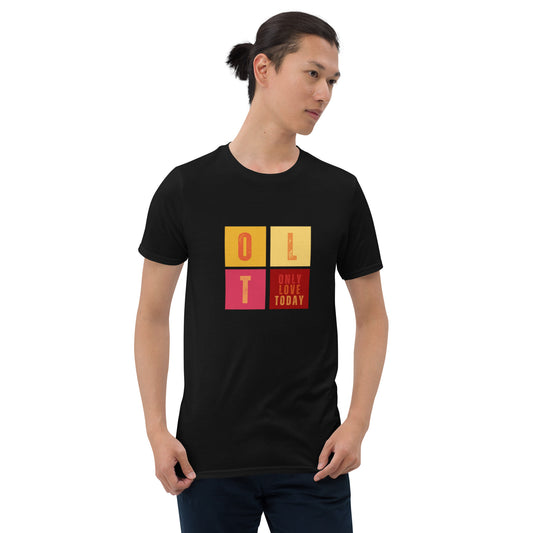 Only Love Today - Only Love Squares T-shirt