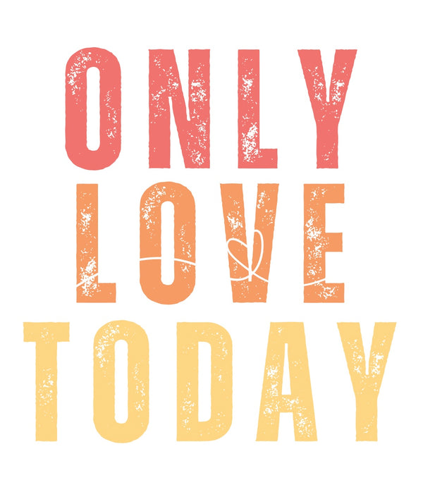 Only Love Today