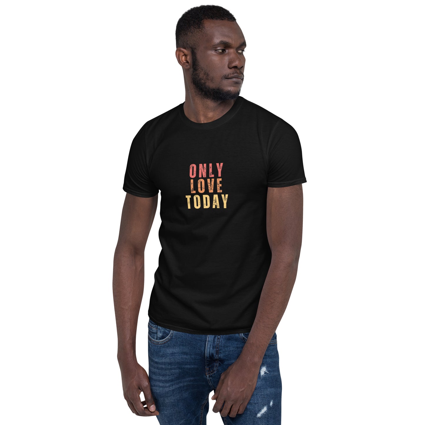Only Love Today's Only Love Today T-Shirt