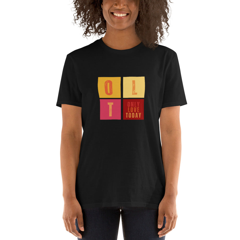Only Love Today  - Only Love Squares T-shirt
