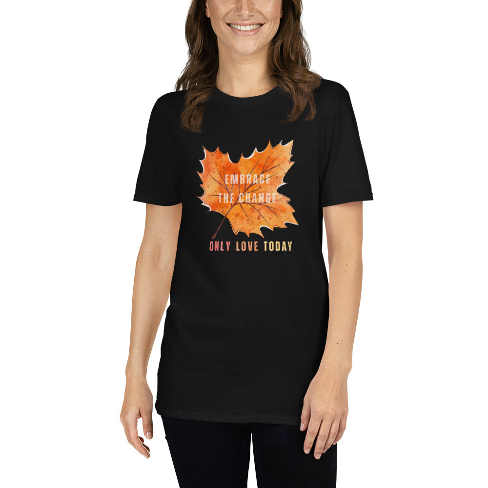 Only Love Today - Embrace Change with our Fall Maple Leaf T-Shirt