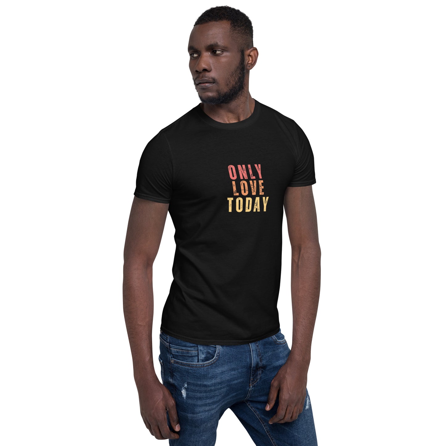 Only Love Today's Only Love Today T-Shirt