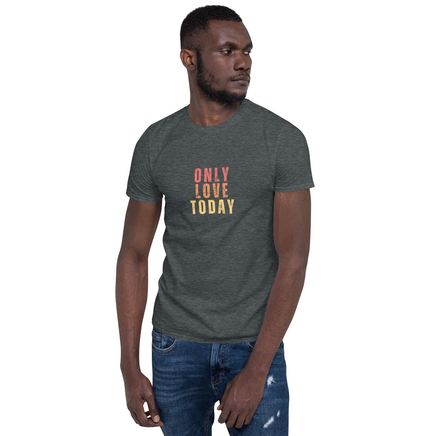 Only Love Today's Only Love Today T-Shirt