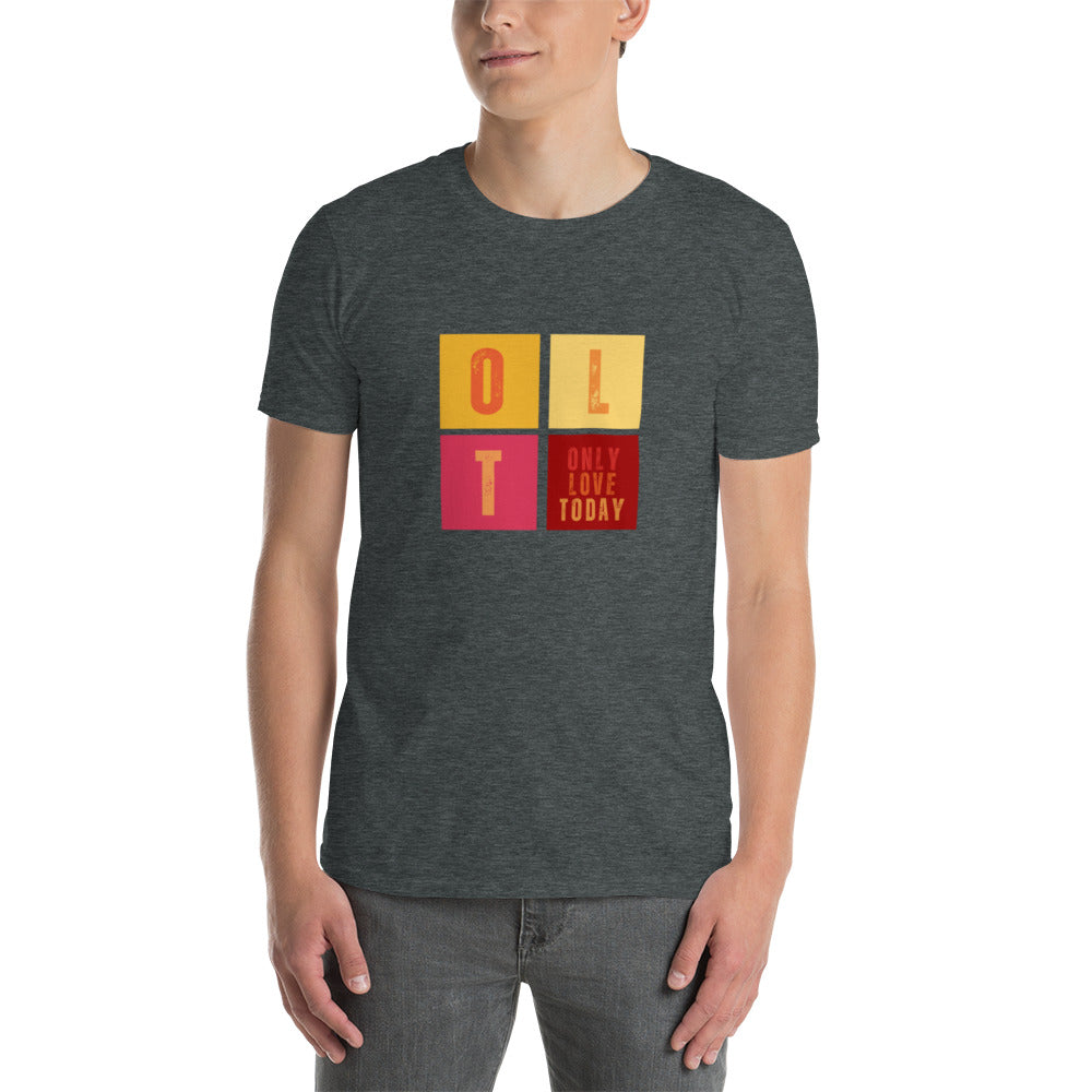 Only Love Today  - Only Love Squares T-shirt