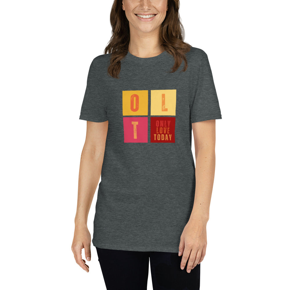 Only Love Today  - Only Love Squares T-shirt