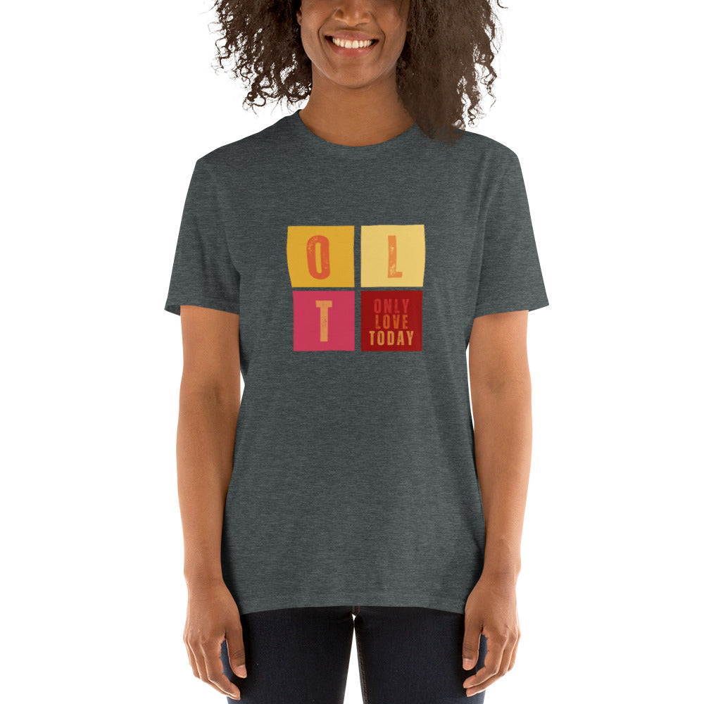 Only Love Today  - Only Love Squares T-shirt