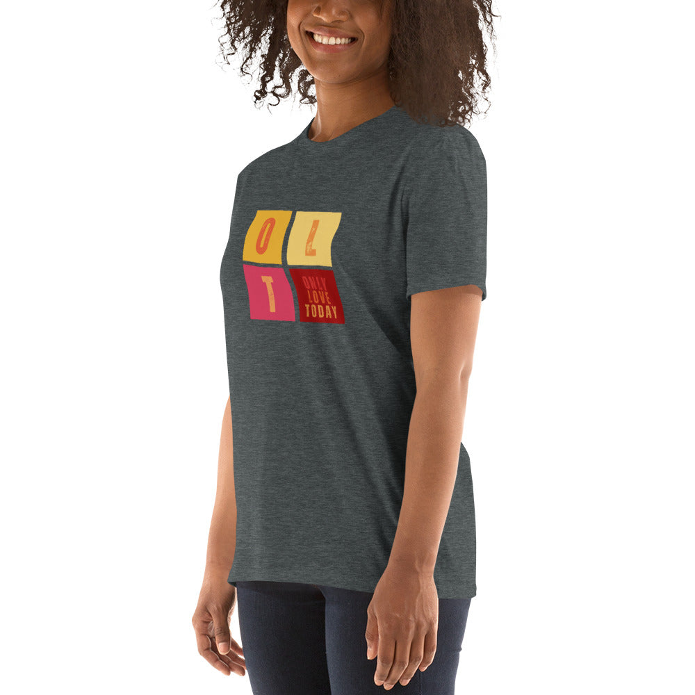 Only Love Today  - Only Love Squares T-shirt